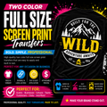 Two Color Full Size Screen Print Transfers **7 to 9 BUSINESS DAY TAT**